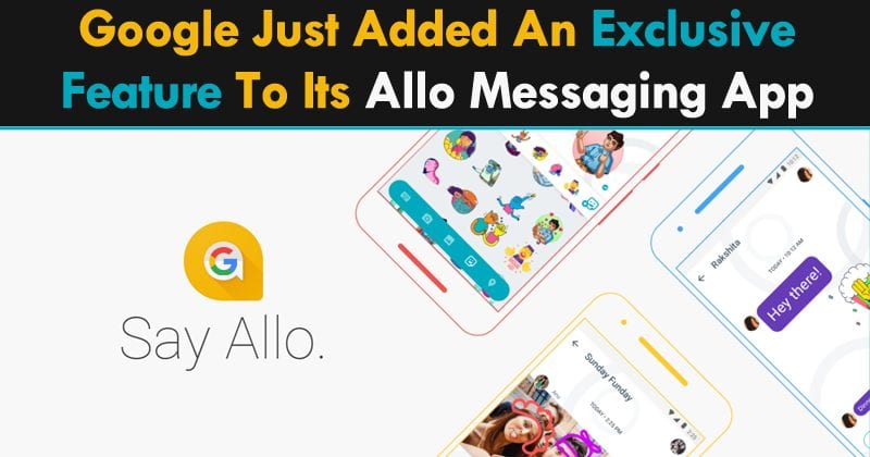 Google Just Added An Exclusive Feature To Its Allo Messaging App