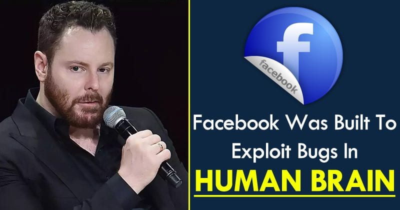 Facebook Ex-President: Facebook Was Built To Exploit Bugs In Human Brain