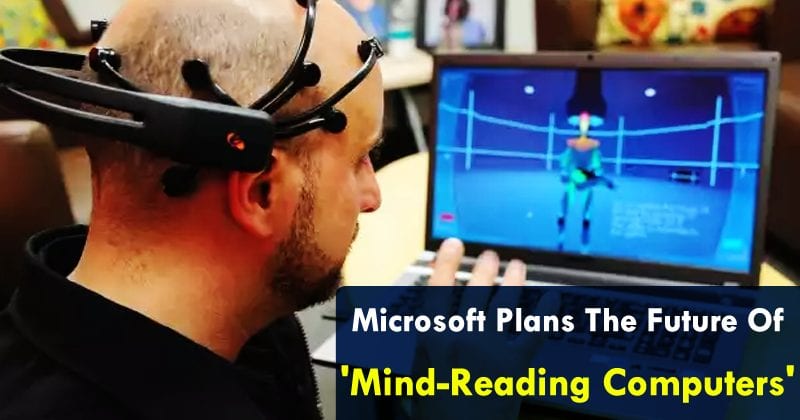 OMG! Microsoft Plans The Future Of 'Mind-Reading Computers'