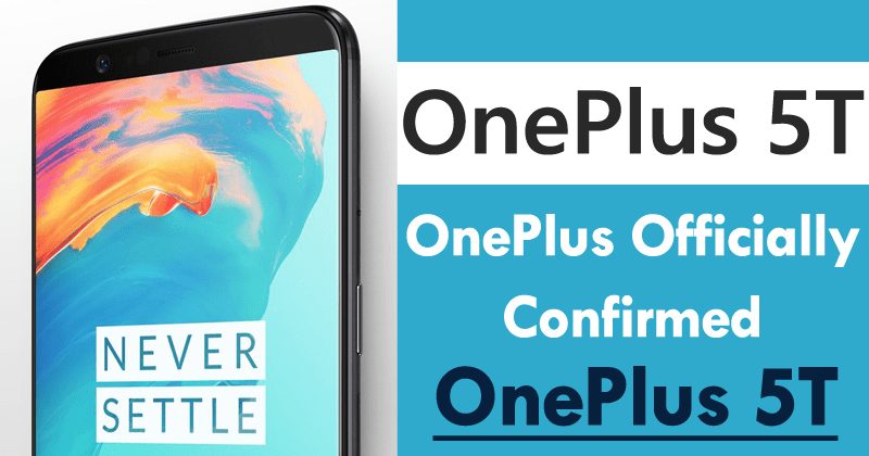 OnePlus Officially Confirmed OnePlus 5T & The Presence Of 3.5mm Headphone Jack
