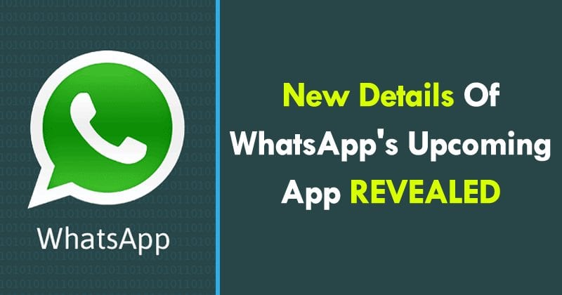 New Details Of WhatsApp's Upcoming App Revealed