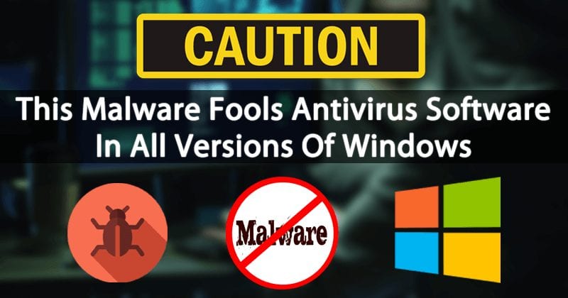Este malware engana os principais softwares antivírus em todas as versões do Windows