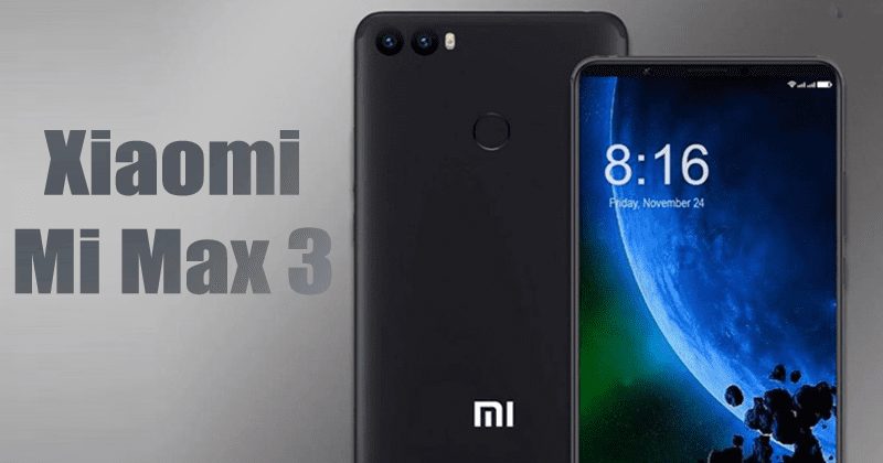 Xiaomi Mi Max 3 To Feature 7-inch 18:9 Display, 5500mAh Battery