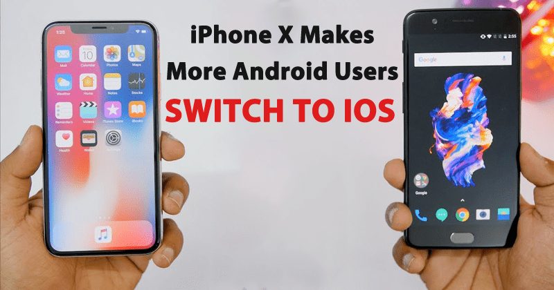 iPhone X Makes More Android Users Switch To iOS