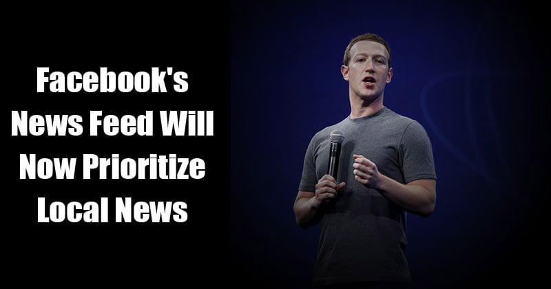 Facebook's News Feed Will Now Prioritize Local News