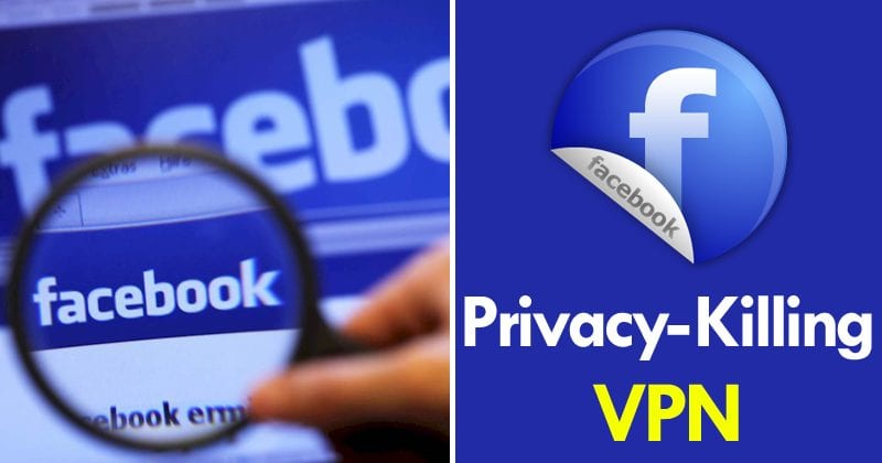 Facebook Promoting Its Privacy-Killing VPN