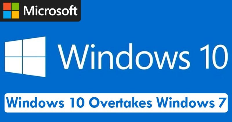 Microsoft's Windows 10 Finally Overtakes Windows 7