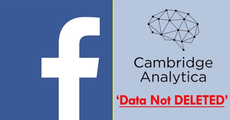 Cambridge Analytica Data From Facebook Still 'Not DELETED'