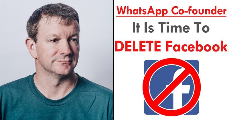 WhatsApp Co-founder: 'It Is Time To Delete Facebook'