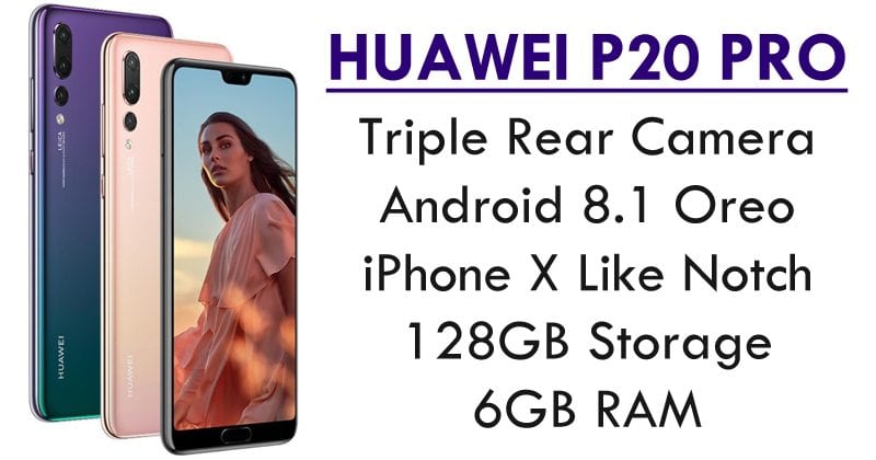Huawei P20 Pro: Meet The World’s First Triple-Camera Smartphone