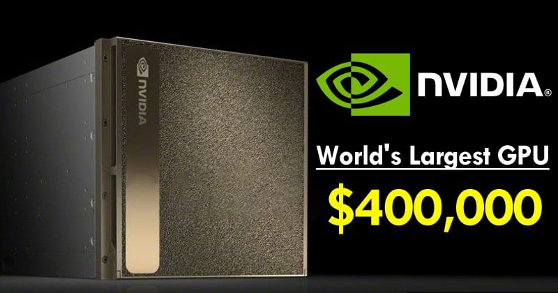 NVIDIA Just Launched The World's Largest GPU For $400,000