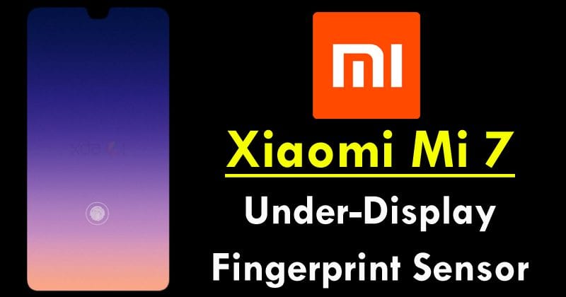 Xiaomi Mi 7 To Come With Under-Display Fingerprint Sensor