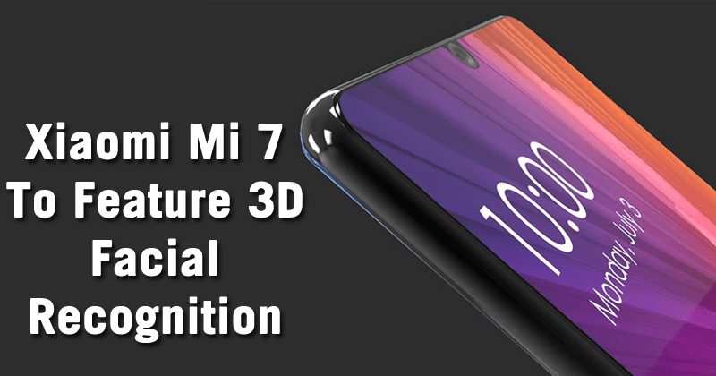 Xiaomi Mi 7 Will Be The First Android Phone To Feature iPhone X-Like Face ID Tech