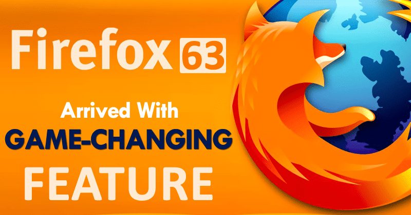 Firefox 63 To Get This New Game-Changing Security Feature