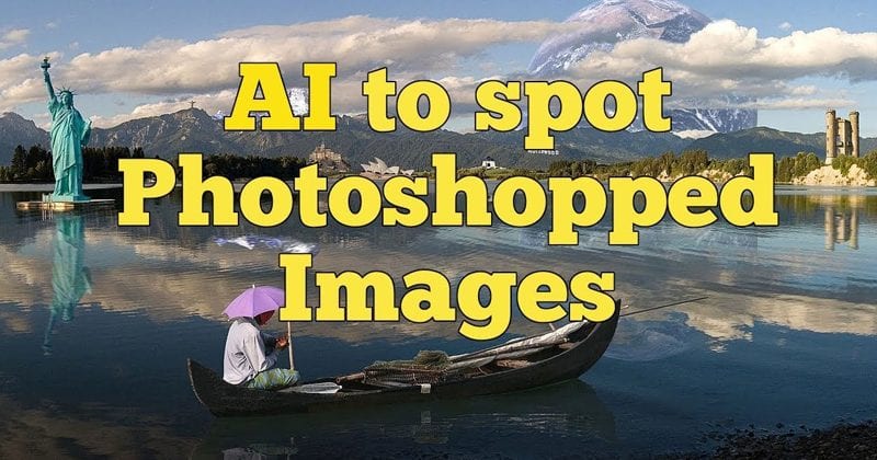 Adobe Using This AI To Spot Photoshopped Photos In Seconds