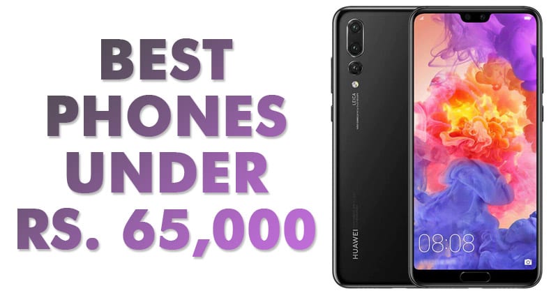 Top 10 Best Android Phones Under Rs. 65,000 In 2019