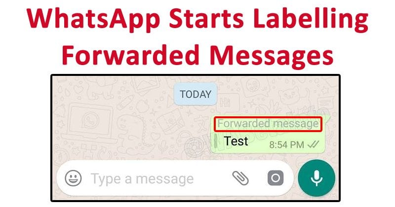 WhatsApp Starts Labelling Forwarded Messages In Effort To Fight Hoaxes