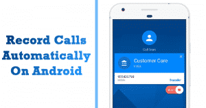 How To Record Calls Automatically On Android in 2020