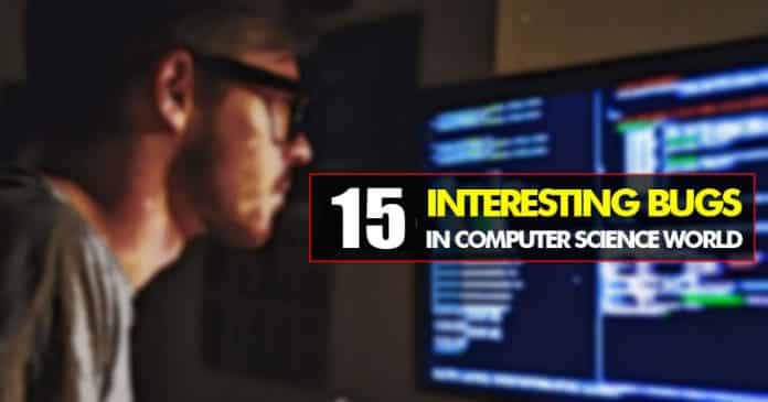 15 Famous and Interesting Bugs in Computer Science World