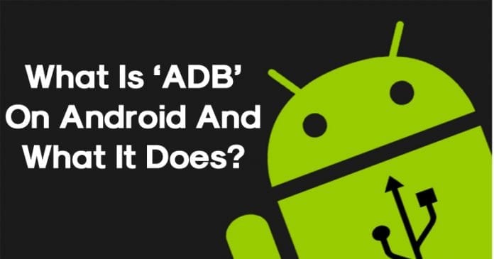 What Is ‘ADB’ On Android