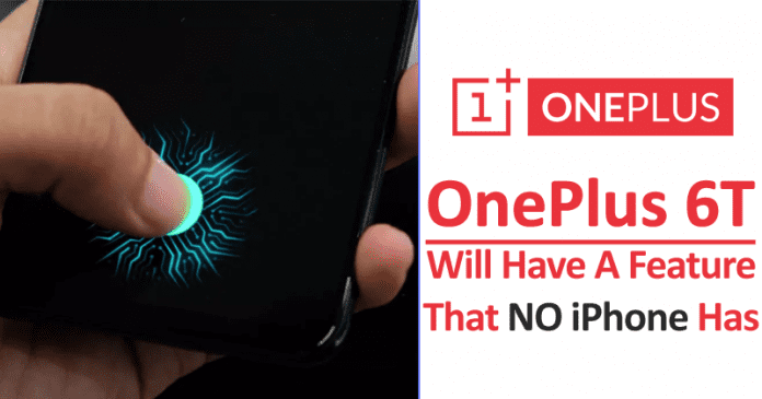 Confirmed: OnePlus 6T Will Have A Feature That No iPhone Has