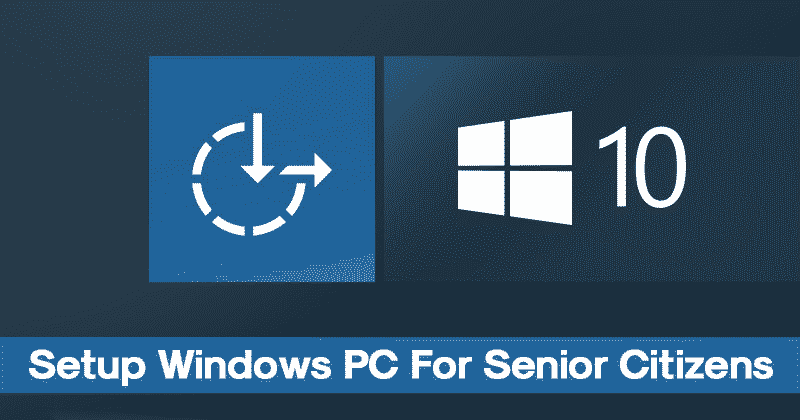 How to Setup Windows PC For Senior Citizens
