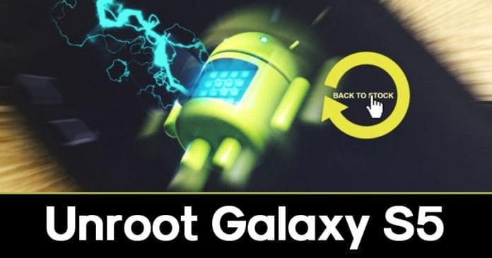How To Unroot Samsung Galaxy S5 [Unroot Guide] 2019