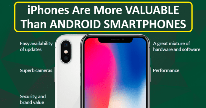 iPhones Are More Valuable Than Android Smartphones