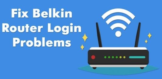 How To Fix Belkin Router Login Problems