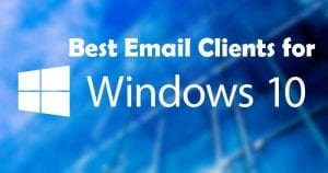 15 Best Email Clients For Windows 10 (Latest 2020)
