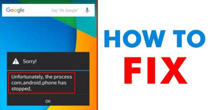 How To Fix 'Unfortunately the Process.com.android.phone Has Stopped' Error