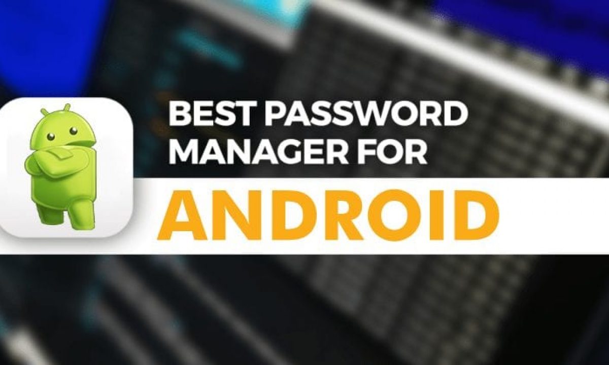 15 Best Password Manager Apps For Android 2019