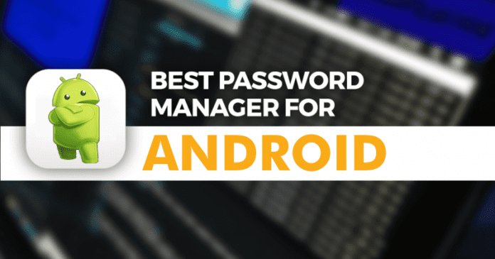 10 Best Password Manager Apps For Android