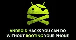 25 Android Hacks You Can Do Without Rooting Your Phone