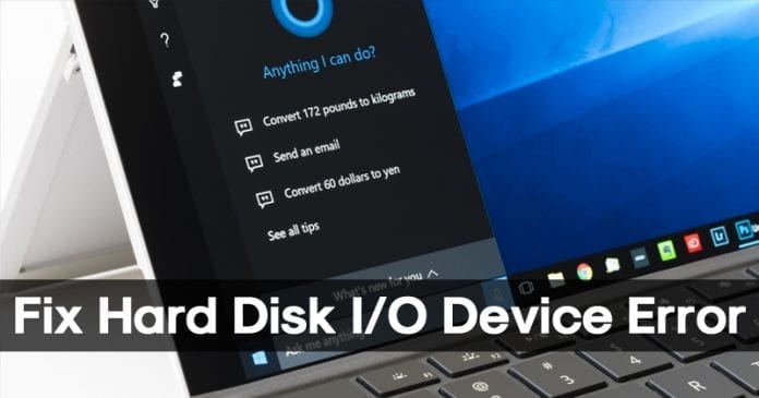 (Solved): How To Fix Hard Disk I/O Device Error On Windows