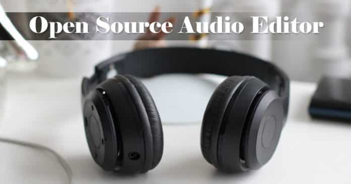 5 Best Open Source Audio Editor Which You Can Use Today