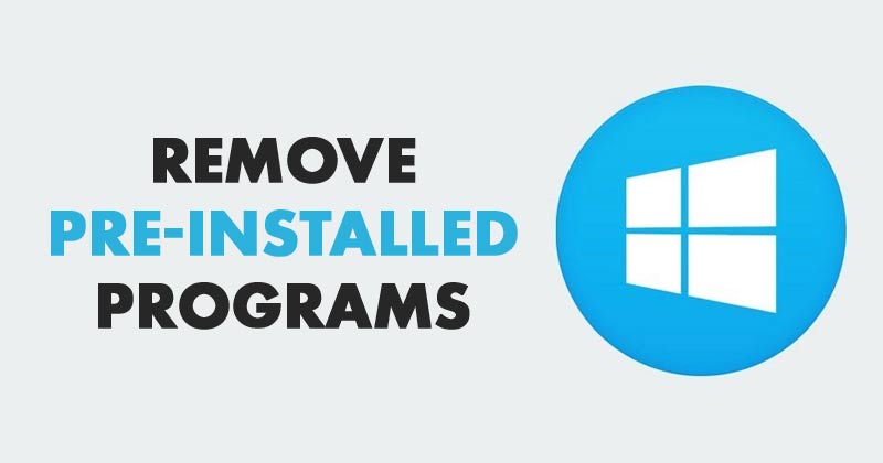How To Remove Pre-installed and Suggested Apps In Windows 10