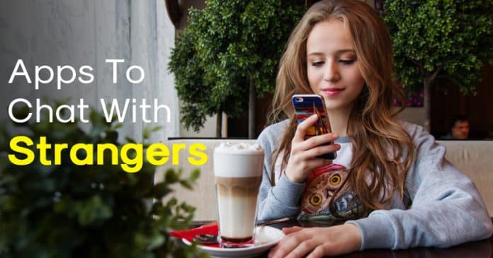 10 Best Android Apps To Chat With Strangers