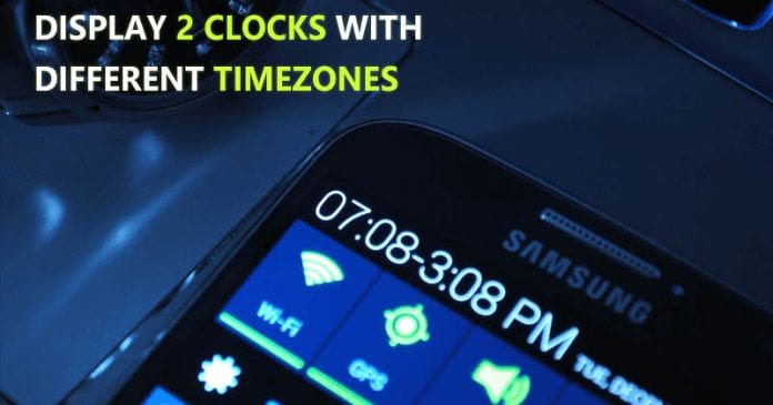 How To Display Dual Clocks For Different Time Zones On Your Android