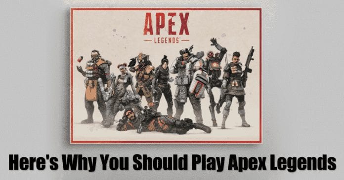 Apex Legends: 5 Reasons Why You Need To Play The Game Right now