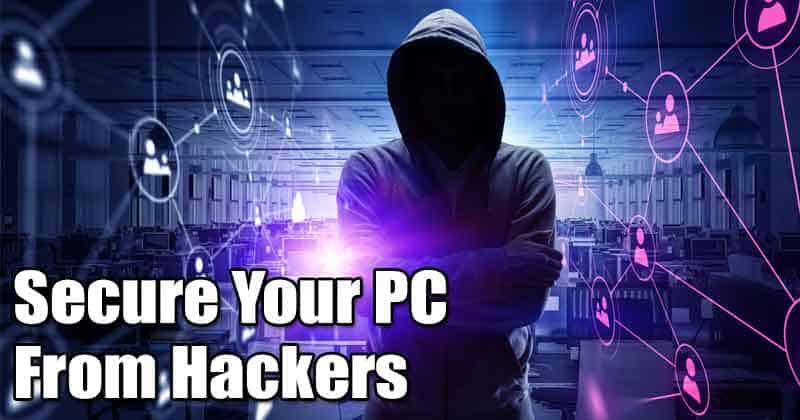 How To Secure Your PC From Hackers Who Can Track You