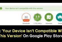 Fix 'Your Device Isn't Compatible With This Version' On Play Store