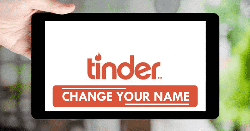 How To Change Your Name On Tinder Easy Steps