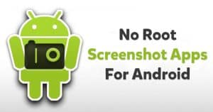 10 Best No Root Screenshot Apps For Android in 2020