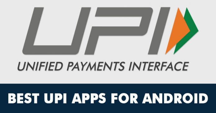 10 Best UPI (Unified Payments Interface) Apps For Android in 2022