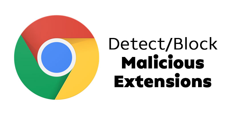How To Detect & Block Malicious Google Chrome Extensions