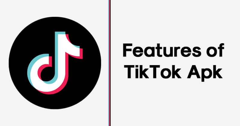 Features of TikTok Apk