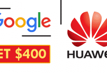 Google And Huawei Will Pay You $400 If You Have This Smartphone