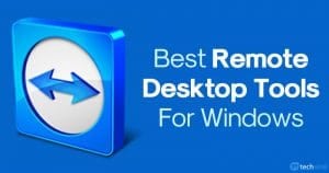 10 Best Remote Desktop Tools For Windows 10