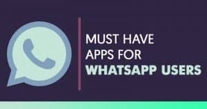 10 Must Have Android Apps For WhatsApp Users in 2020